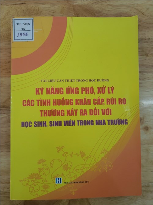 Giới thiệu sách: Kĩ năng ứng phó, xử lý các tính huống khẩn cấp, rủi ro thường xảy ra đối với học sinh, sinh viên trong nhà trường